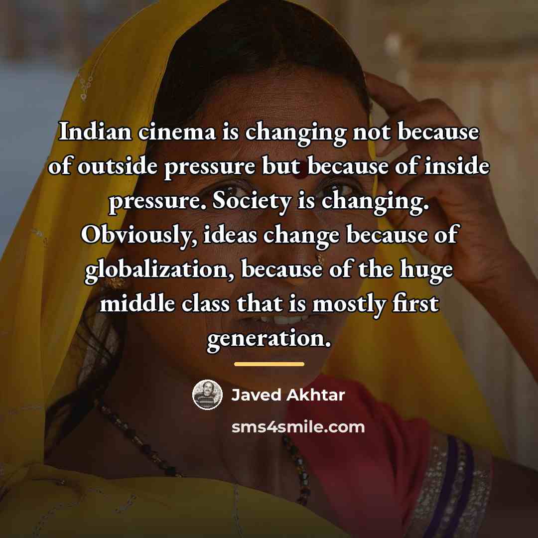 “Indian cinema is changing not because of outside pressure but…” quote by Javed Akhtar