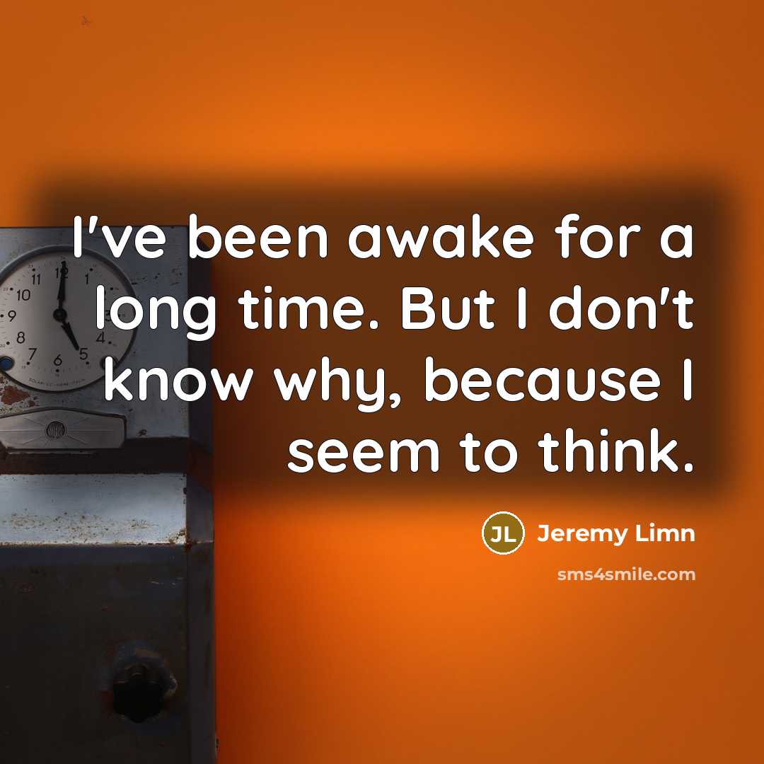 “I've been awake for a long time. But I don't…” quote by Jeremy Limn