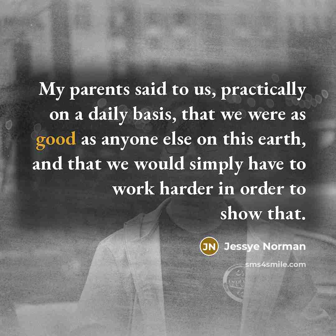 “My parents said to us, practically on a daily basis,…” quote by Jessye Norman