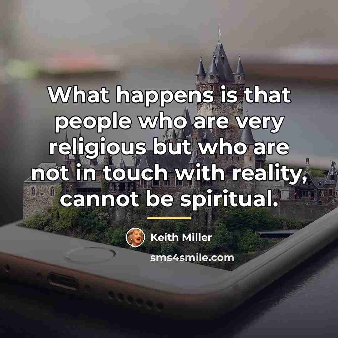 “What happens is that people who are very religious but…” quote by Keith Miller