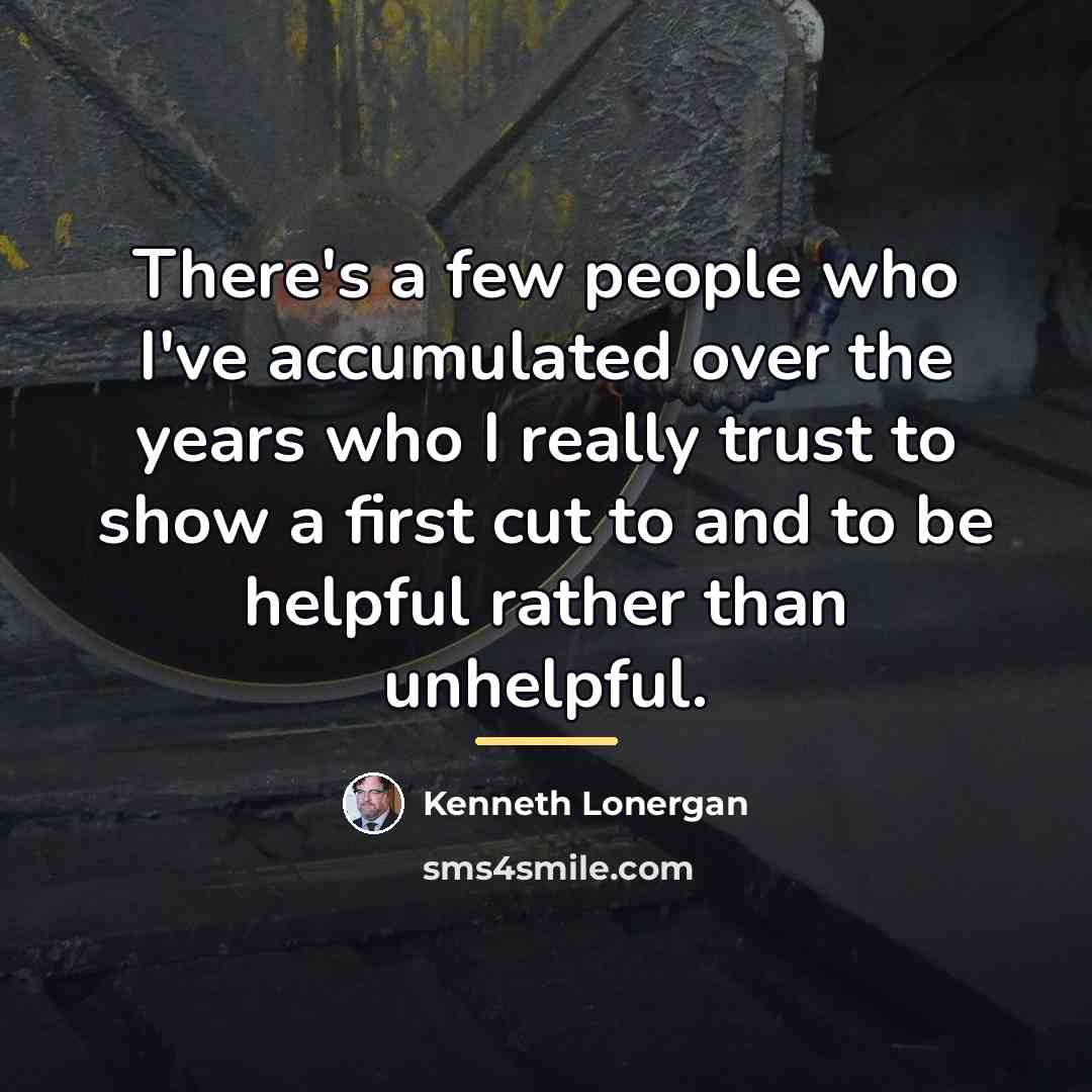 “There's a few people who I've accumulated over the years…” quote by Kenneth Lonergan