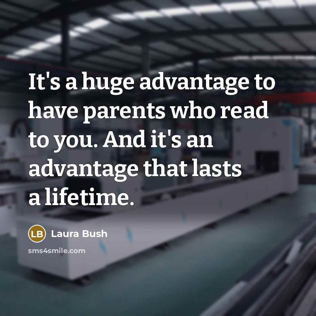 “It's a huge advantage to have parents who read to…” quote by Laura Bush