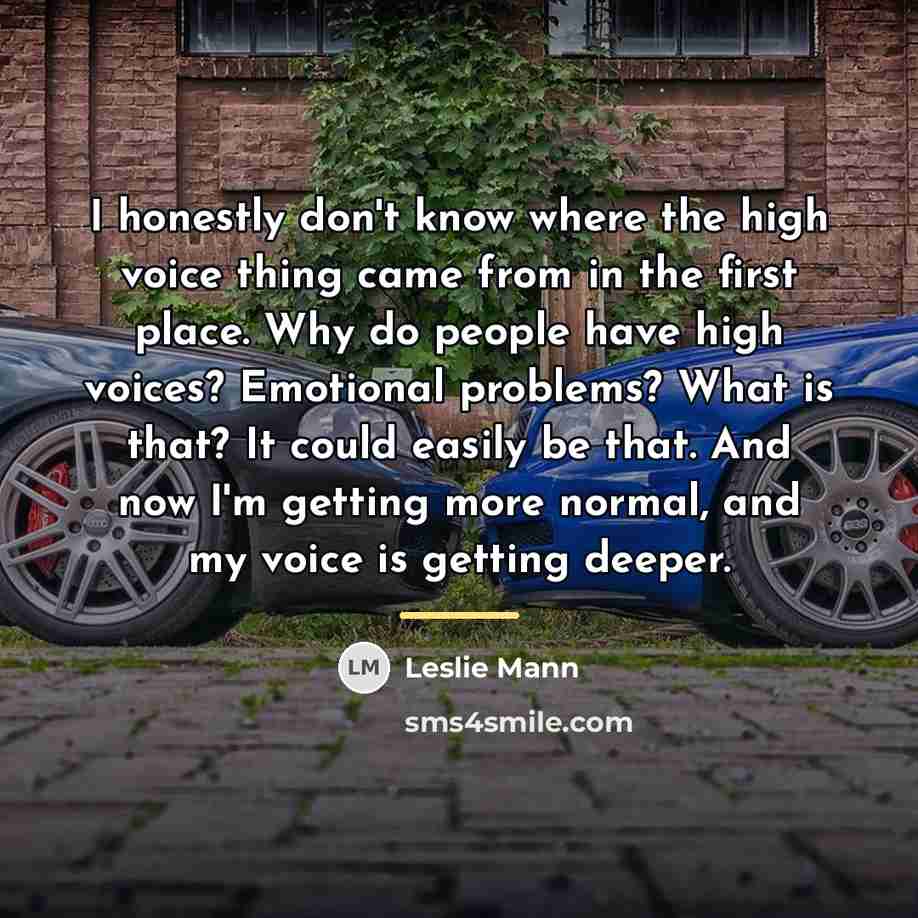 “I honestly don't know where the high voice thing came…” quote by Leslie Mann