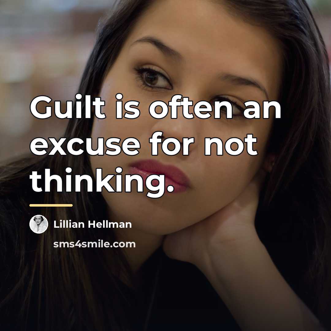 “Guilt is often an excuse for not thinking.…” quote by Lillian Hellman