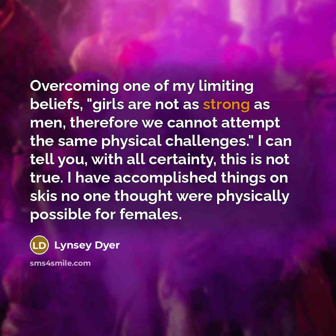 “Overcoming one of my limiting beliefs, "girls are not as…” quote by Lynsey Dyer