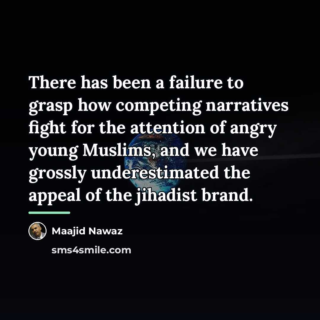 “There has been a failure to grasp how competing narratives…” quote by Maajid Nawaz