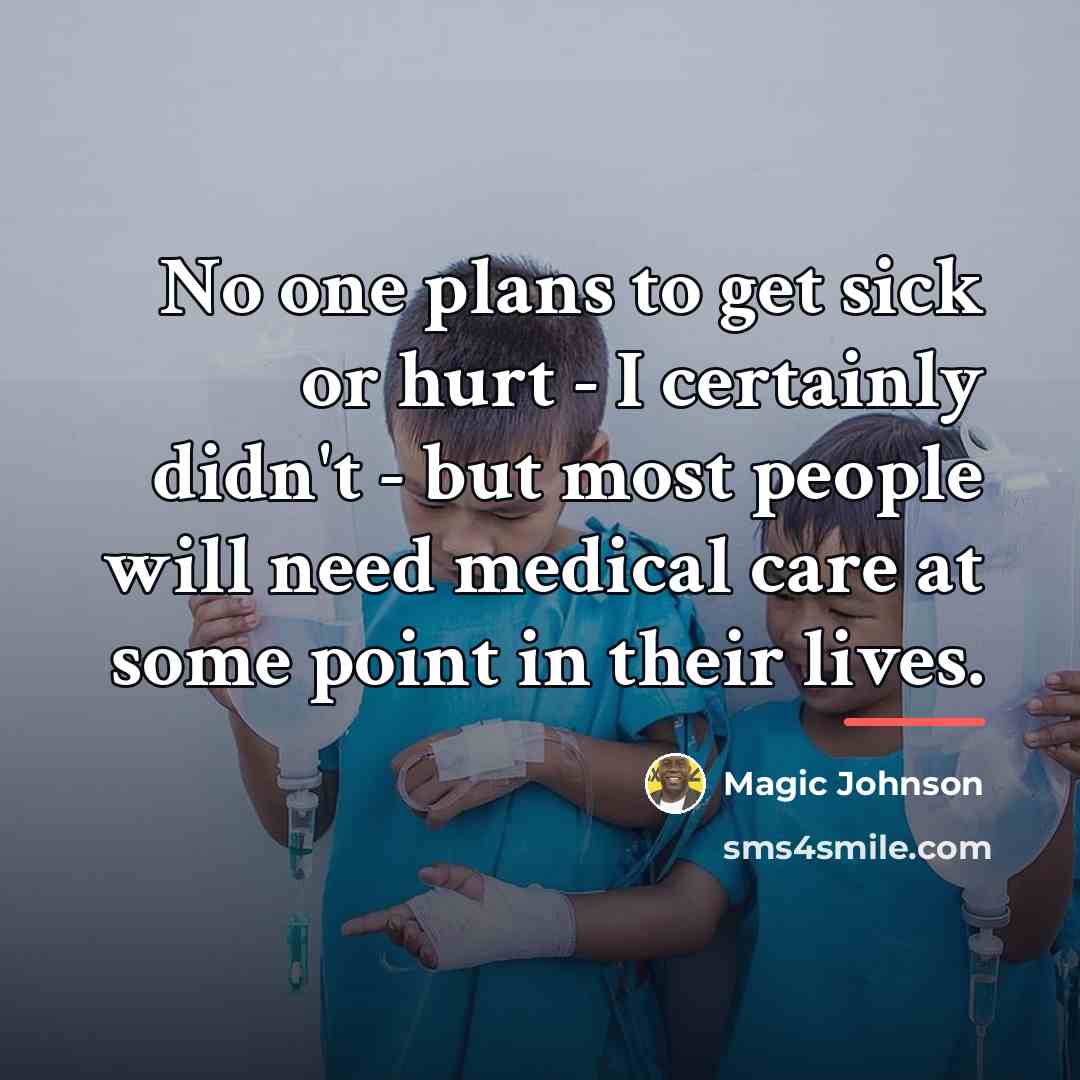 “No one plans to get sick or hurt - I…” quote by Magic Johnson