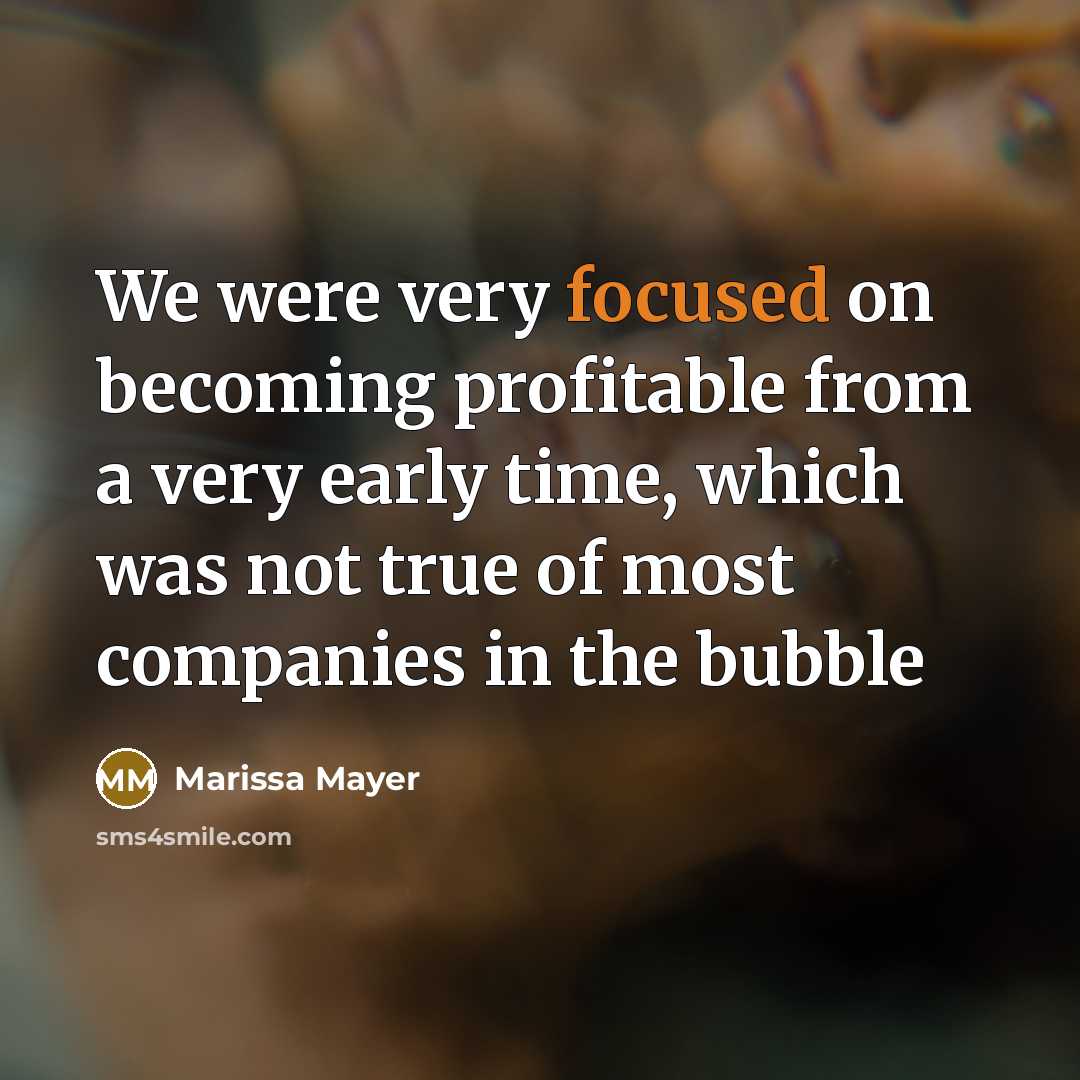 “We were very focused on becoming profitable from a very…” quote by Marissa Mayer