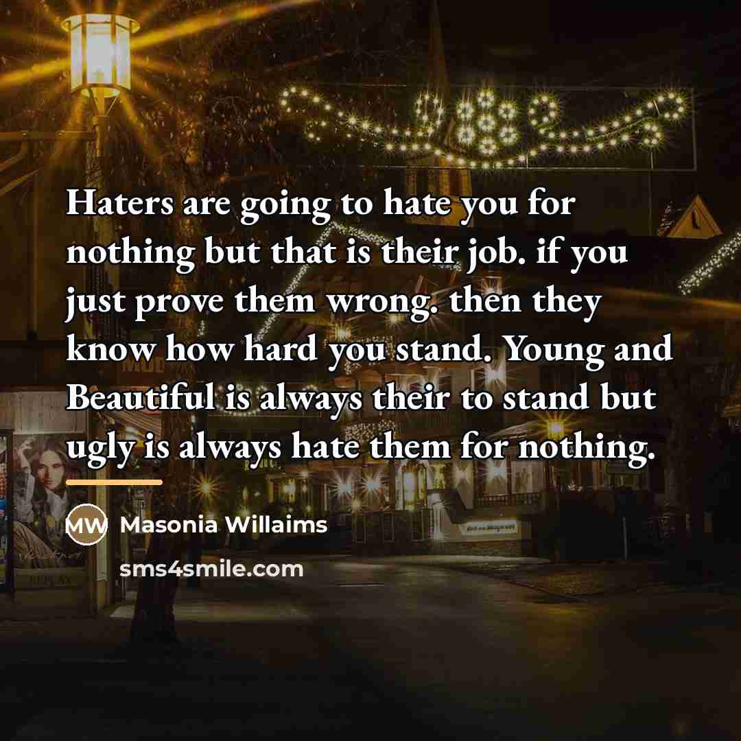 “Haters are going to hate you for nothing but that…” quote by Masonia Willaims
