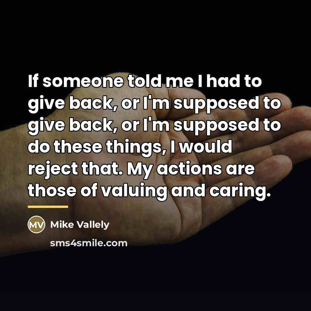 “If someone told me I had to give back, or…” quote by Mike Vallely