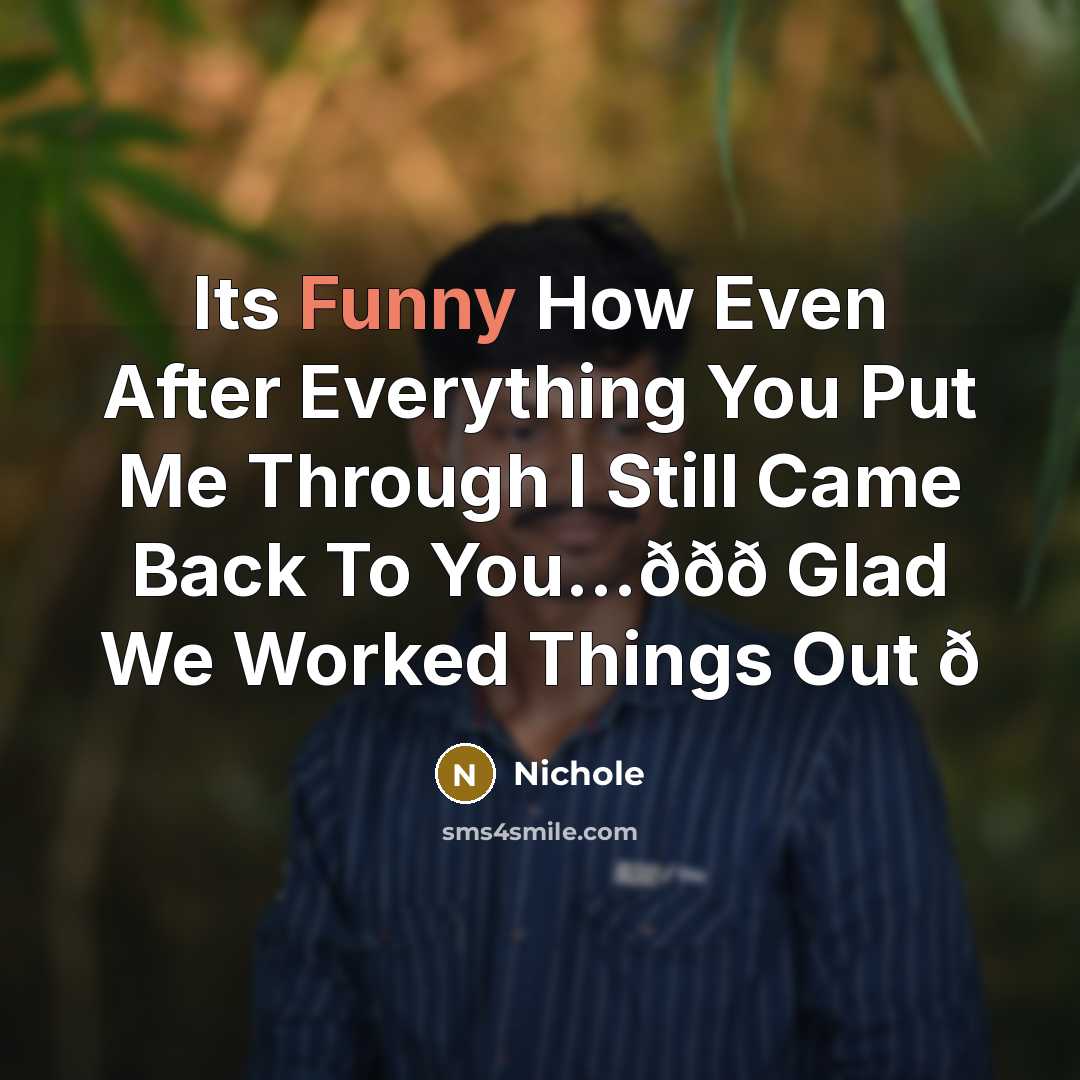 “Its Funny How Even After Everything You Put Me Through…” quote by Nichole