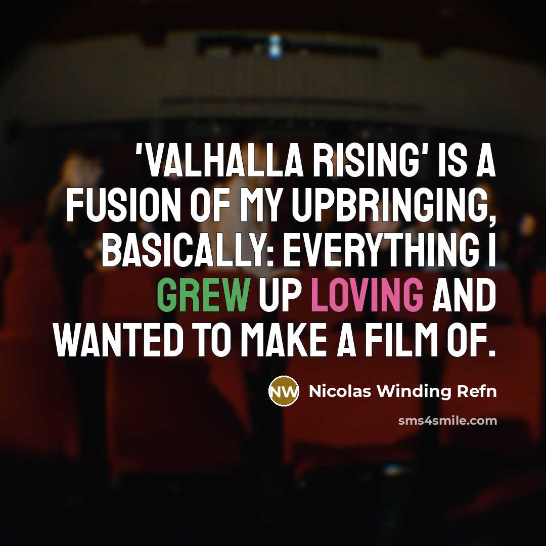 “'Valhalla Rising' is a fusion of my upbringing, basically: everything…” quote by Nicolas Winding Refn