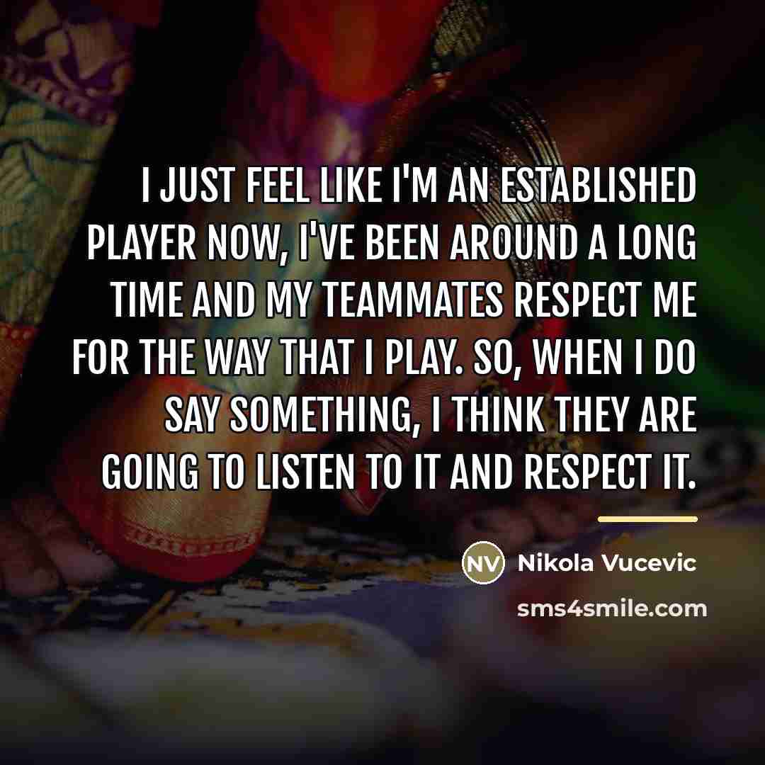 “I just feel like I'm an established player now, I've…” quote by Nikola Vucevic