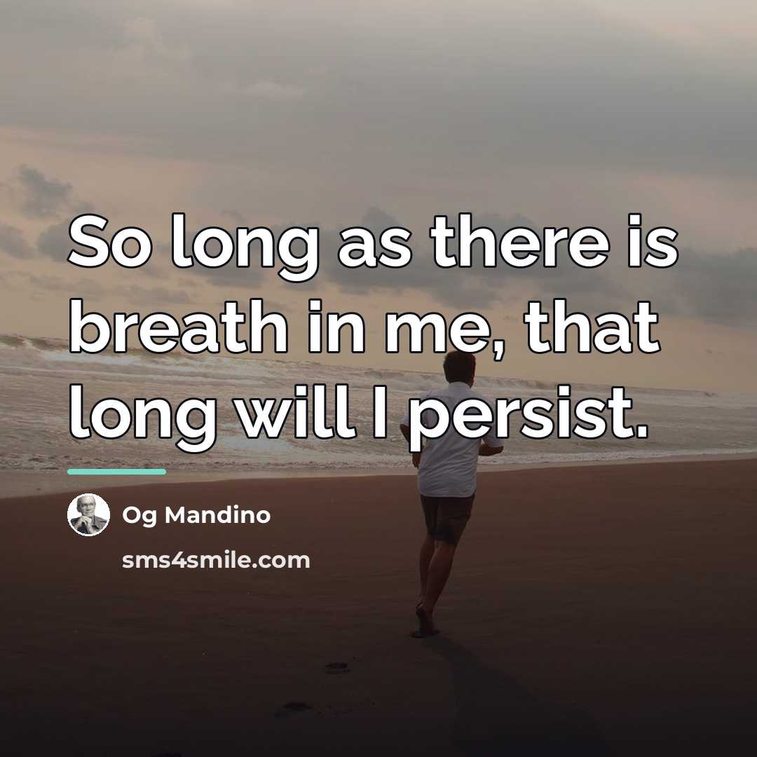 “So long as there is breath in me, that long…” quote by Og Mandino
