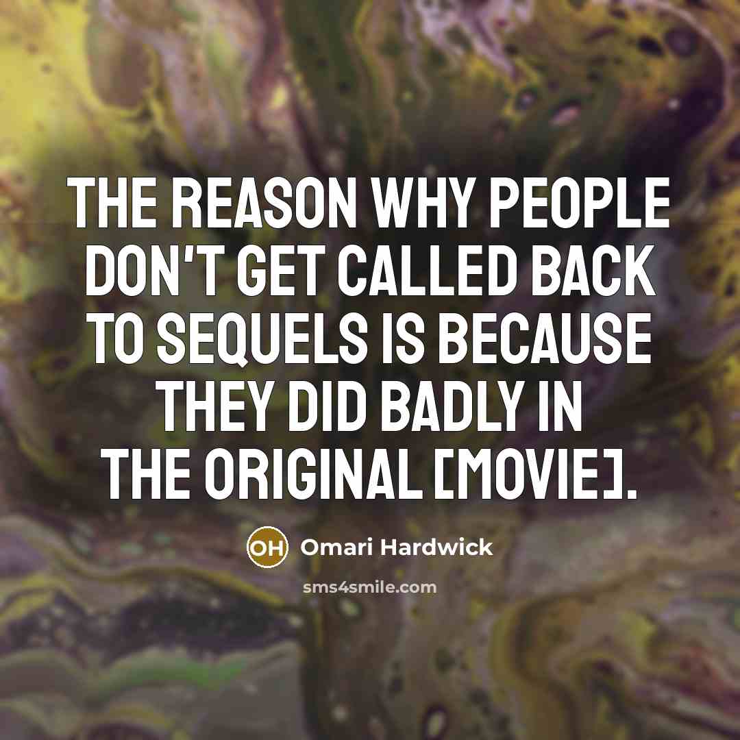 “The reason why people don't get called back to sequels…” quote by Omari Hardwick