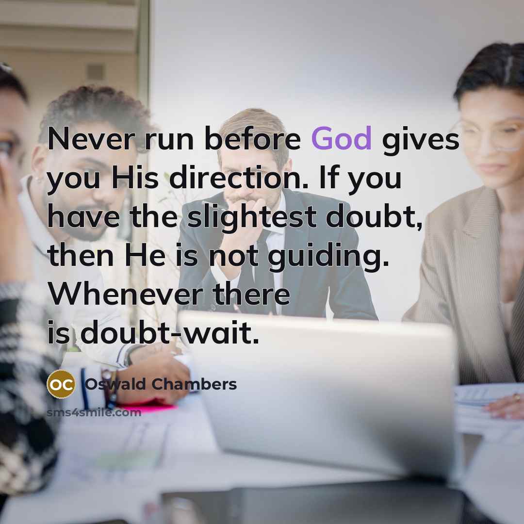 “Never run before God gives you His direction. If you…” quote by Oswald Chambers