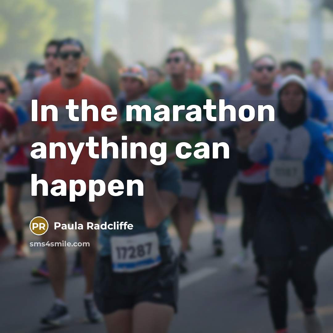 “In the marathon anything can happen…” quote by Paula Radcliffe