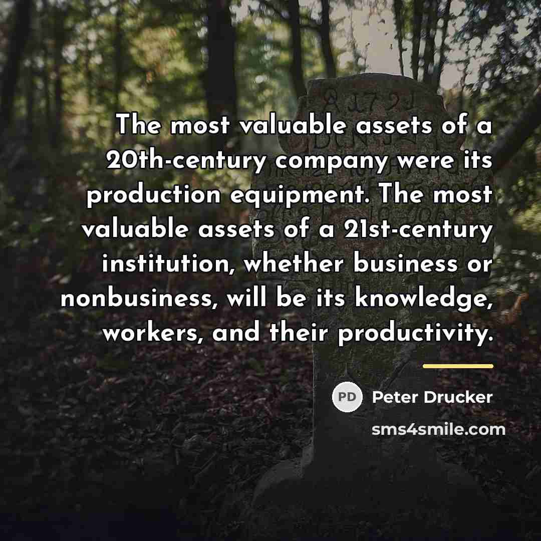 “The most valuable assets of a 20th-century company were its…” quote by Peter Drucker