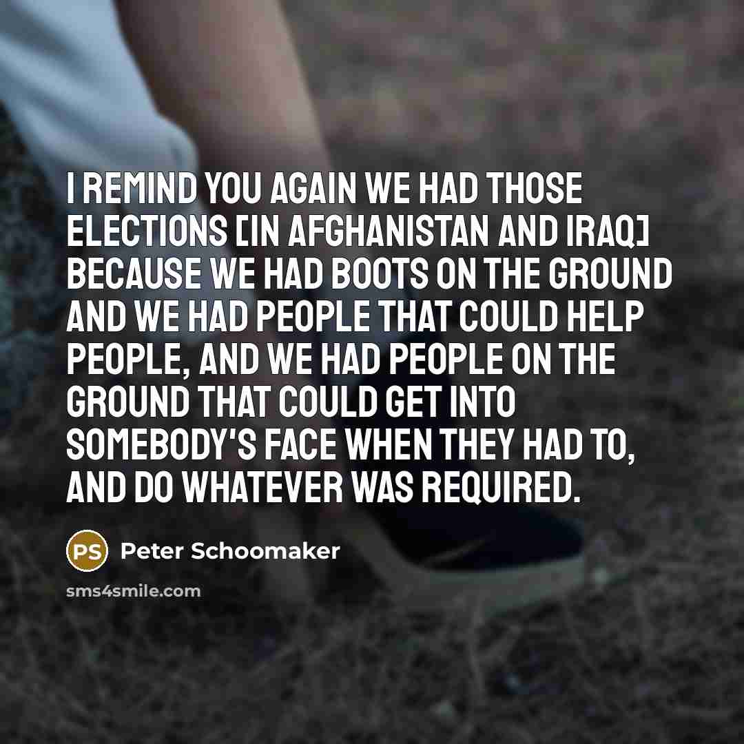 “I remind you again we had those elections [in Afghanistan…” quote by Peter Schoomaker