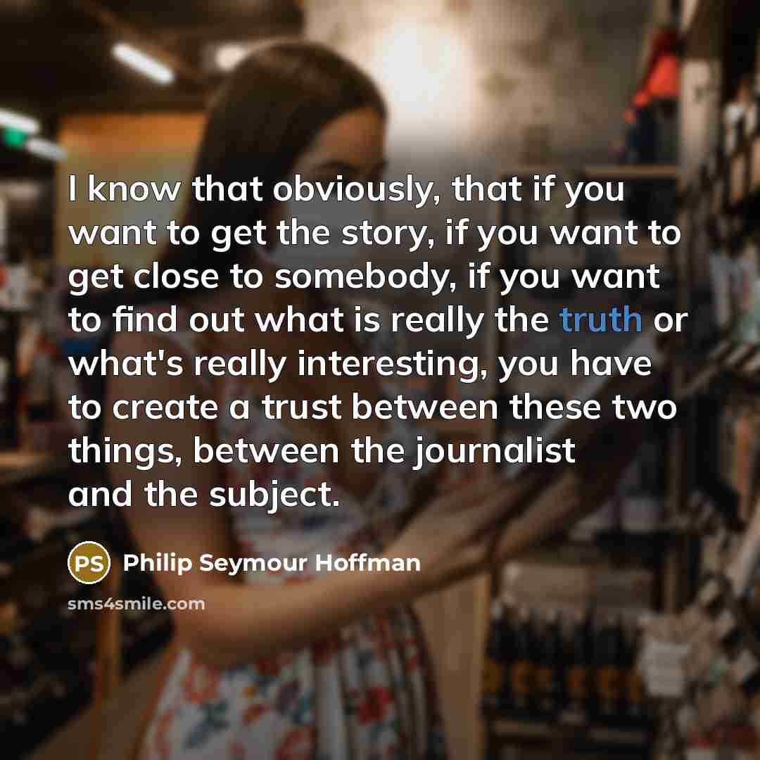 “I know that obviously, that if you want to get…” quote by Philip Seymour Hoffman