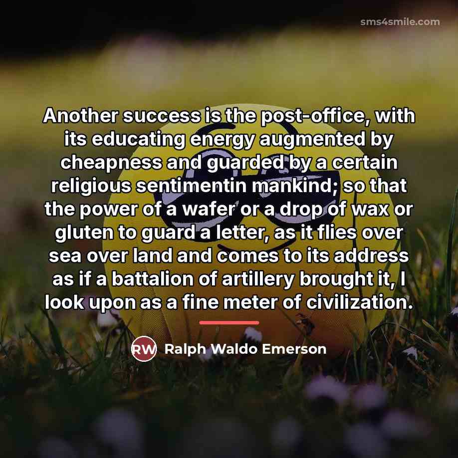 “Another success is the post-office, with its educating energy augmented…” quote by Ralph Waldo Emerson