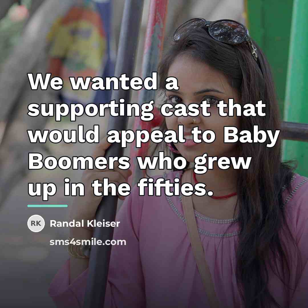 “We wanted a supporting cast that would appeal to Baby…” quote by Randal Kleiser