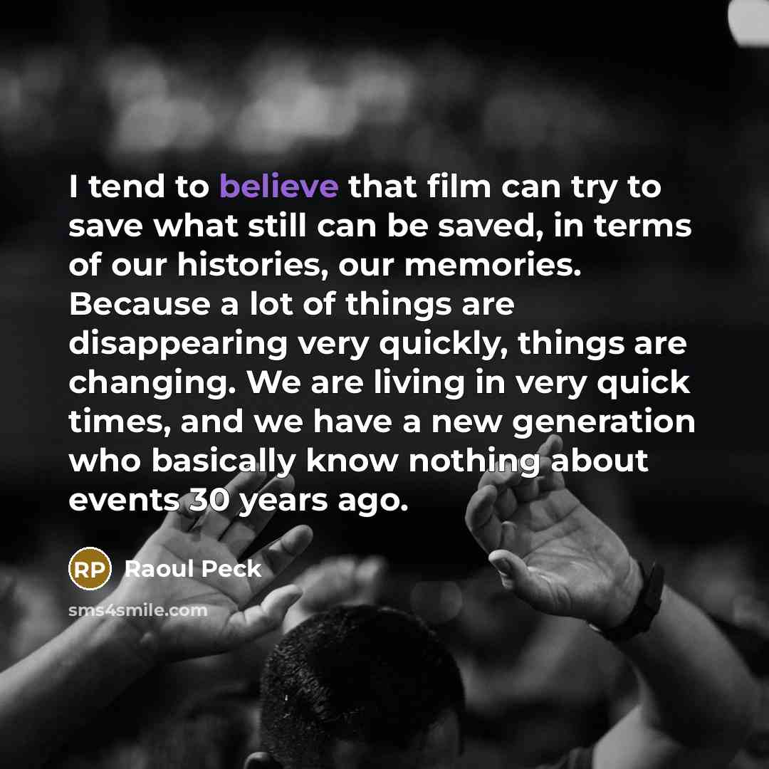 “I tend to believe that film can try to save…” quote by Raoul Peck