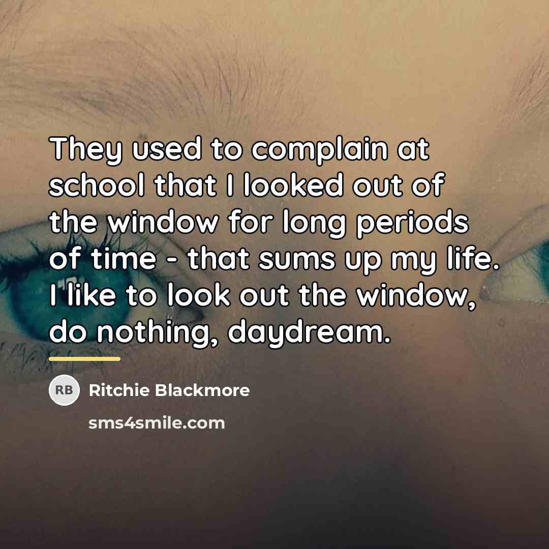 “They used to complain at school that I looked out…” quote by Ritchie Blackmore