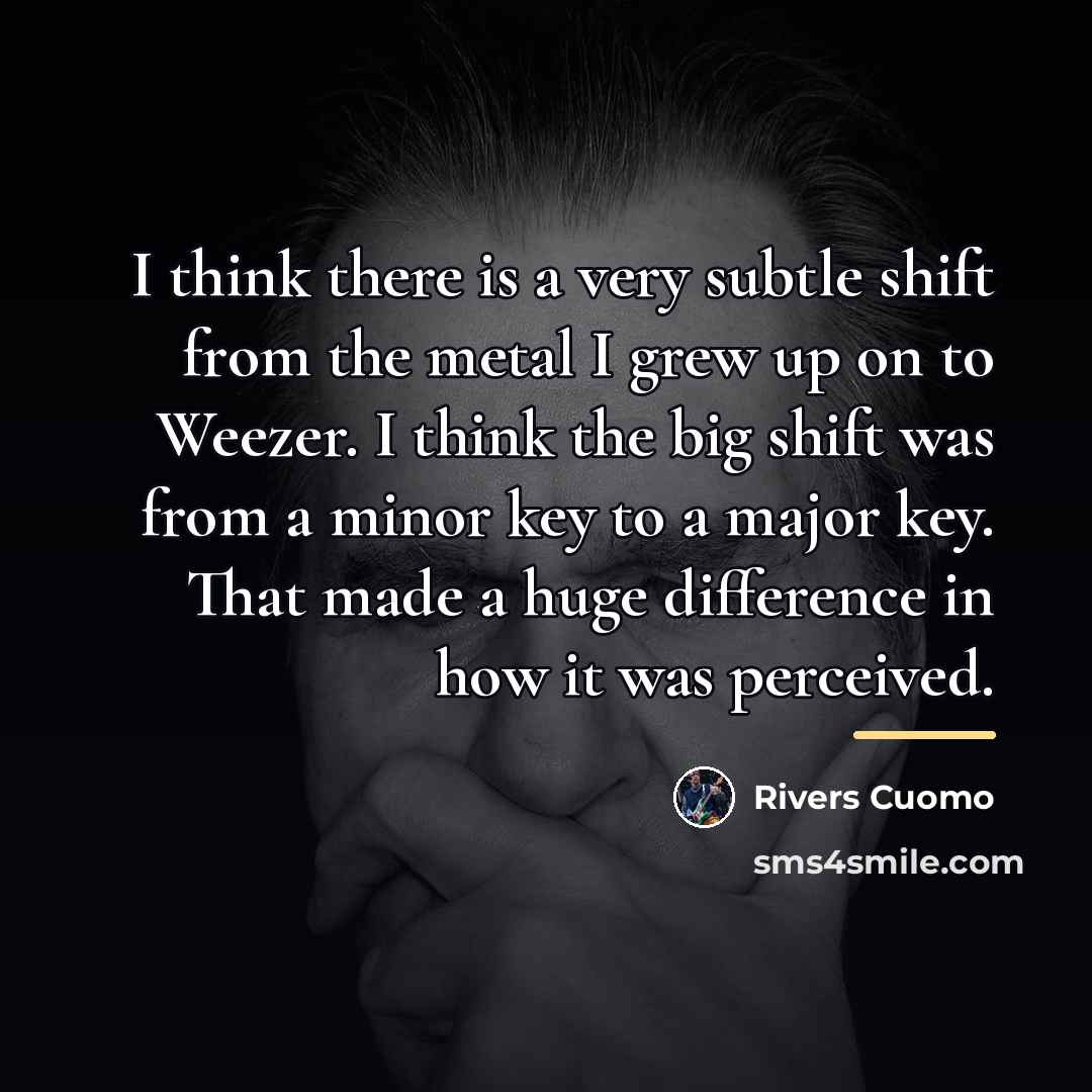 “I think there is a very subtle shift from the…” quote by Rivers Cuomo