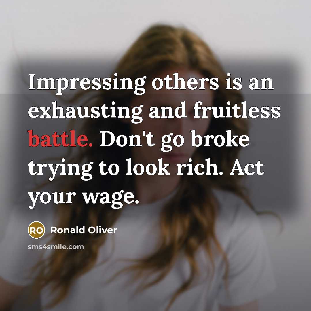 “Impressing others is an exhausting and fruitless battle. Don't go…” quote by Ronald Oliver