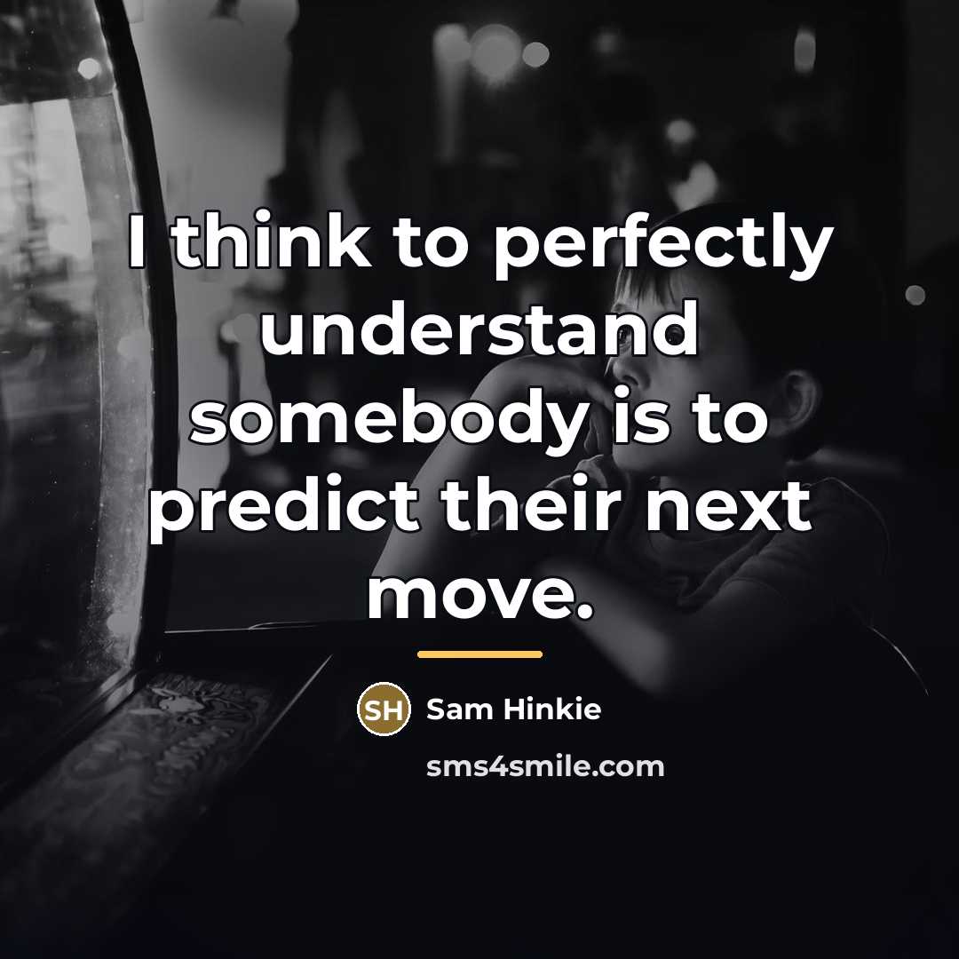 “I think to perfectly understand somebody is to predict their…” quote by Sam Hinkie