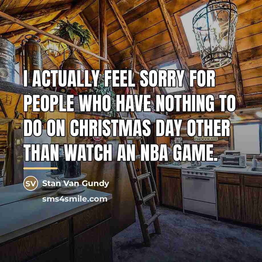 “I actually feel sorry for people who have nothing to…” quote by Stan Van Gundy