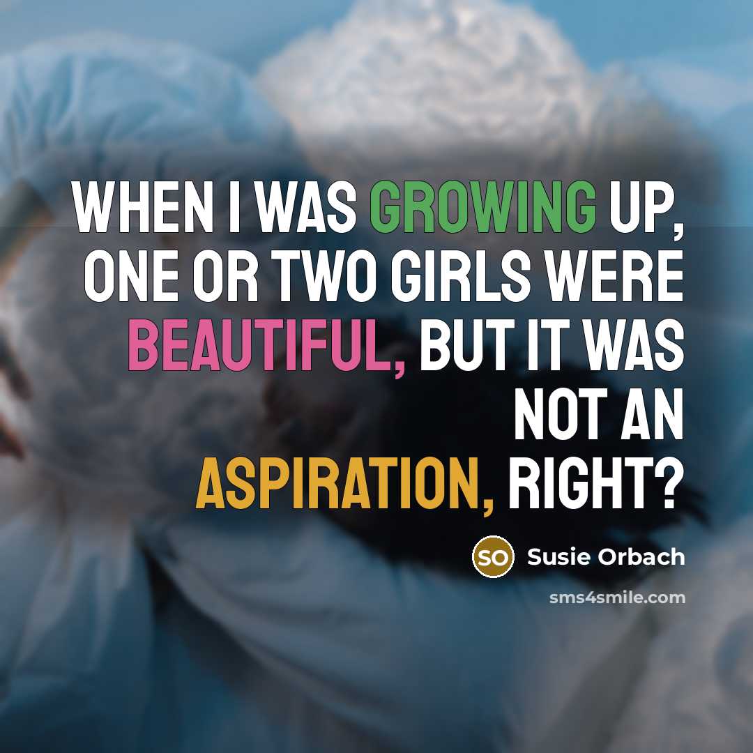 “When I was growing up, one or two girls were…” quote by Susie Orbach