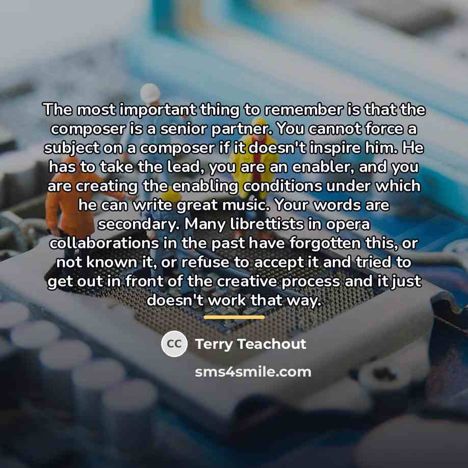 “The most important thing to remember is that the composer…” quote by Terry Teachout