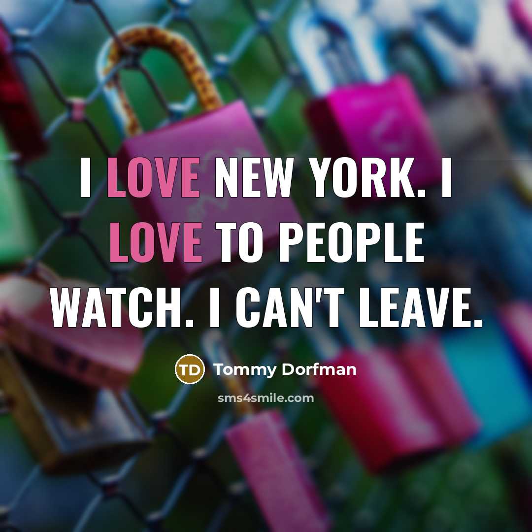 “I love New York. I love to people watch. I…” quote by Tommy Dorfman