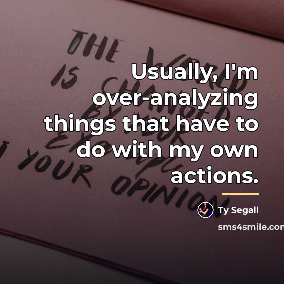 “Usually, I'm over-analyzing things that have to do with my…” quote by Ty Segall