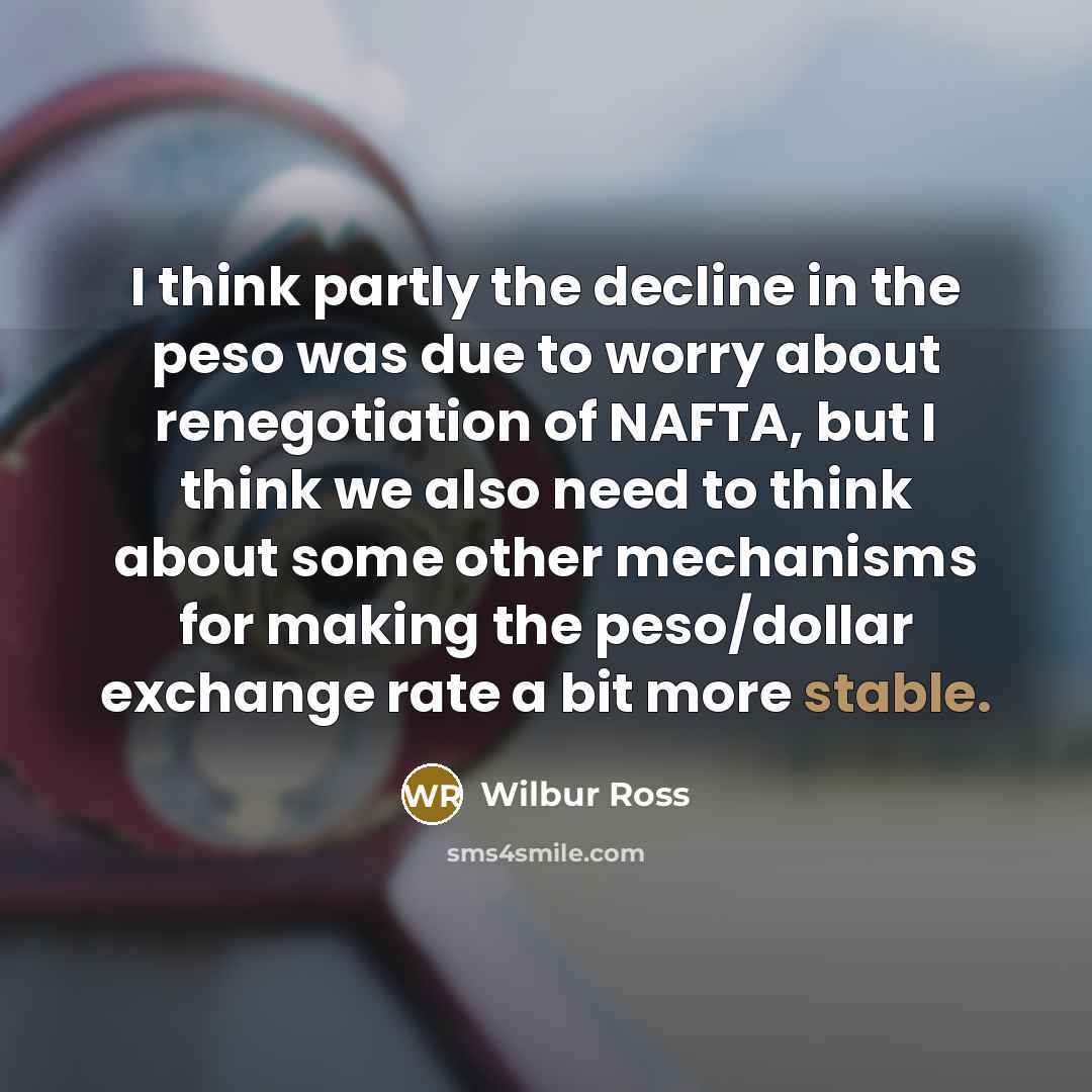 “I think partly the decline in the peso was due…” quote by Wilbur Ross