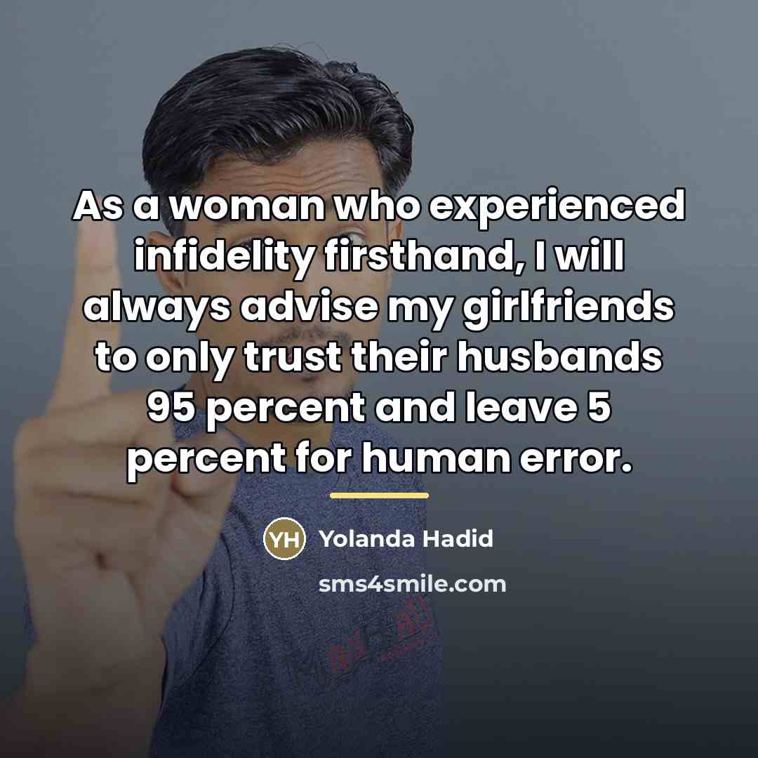 “As a woman who experienced infidelity firsthand, I will always…” quote by Yolanda Hadid