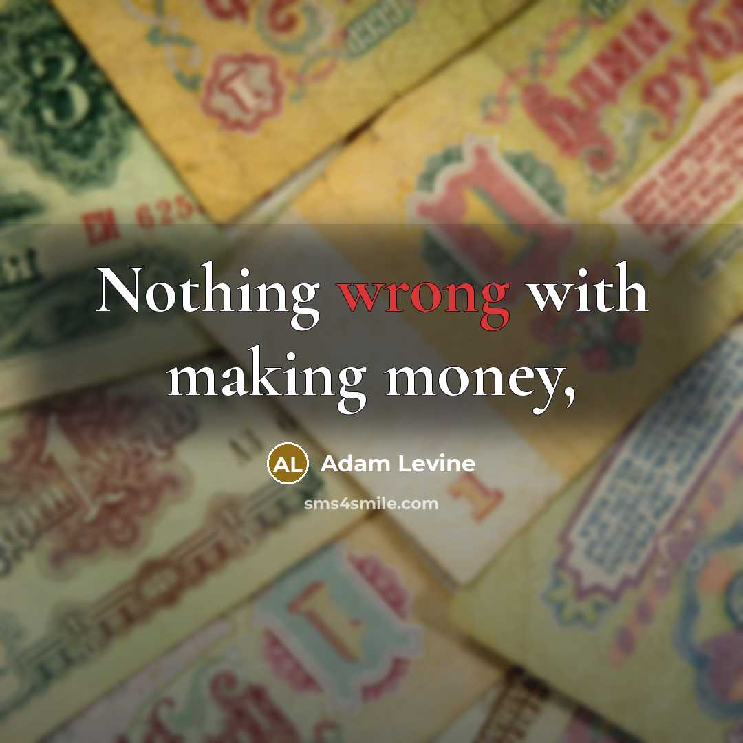 “Nothing wrong with making money,” quote by Adam Levine