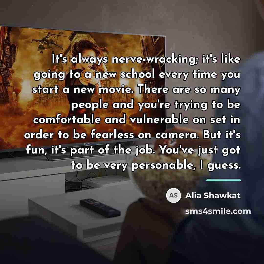 “It's always nerve-wracking; it's like going to a new school…” quote by Alia Shawkat