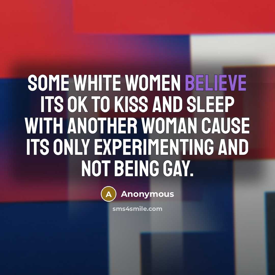 “Some white women believe its ok to kiss and sleep…” quote by Anonymous