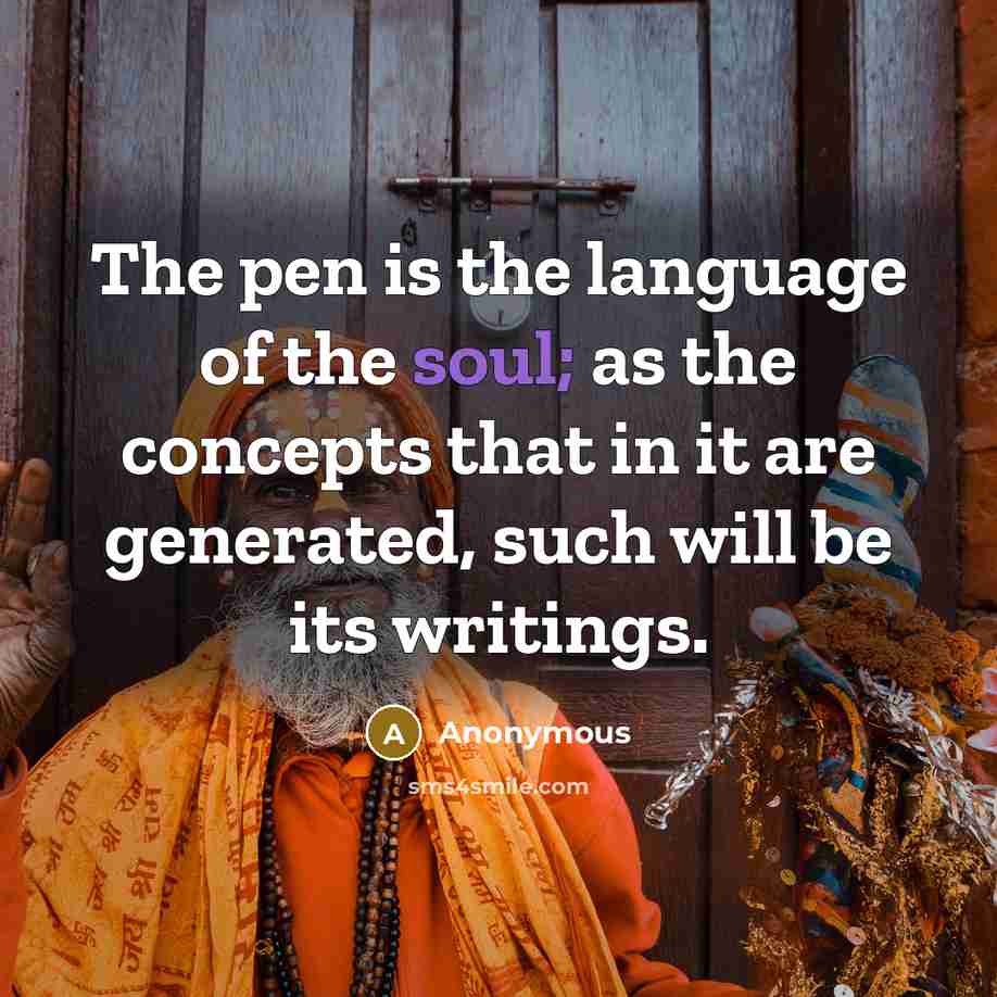 “The pen is the language of the soul; as the…” quote by Anonymous