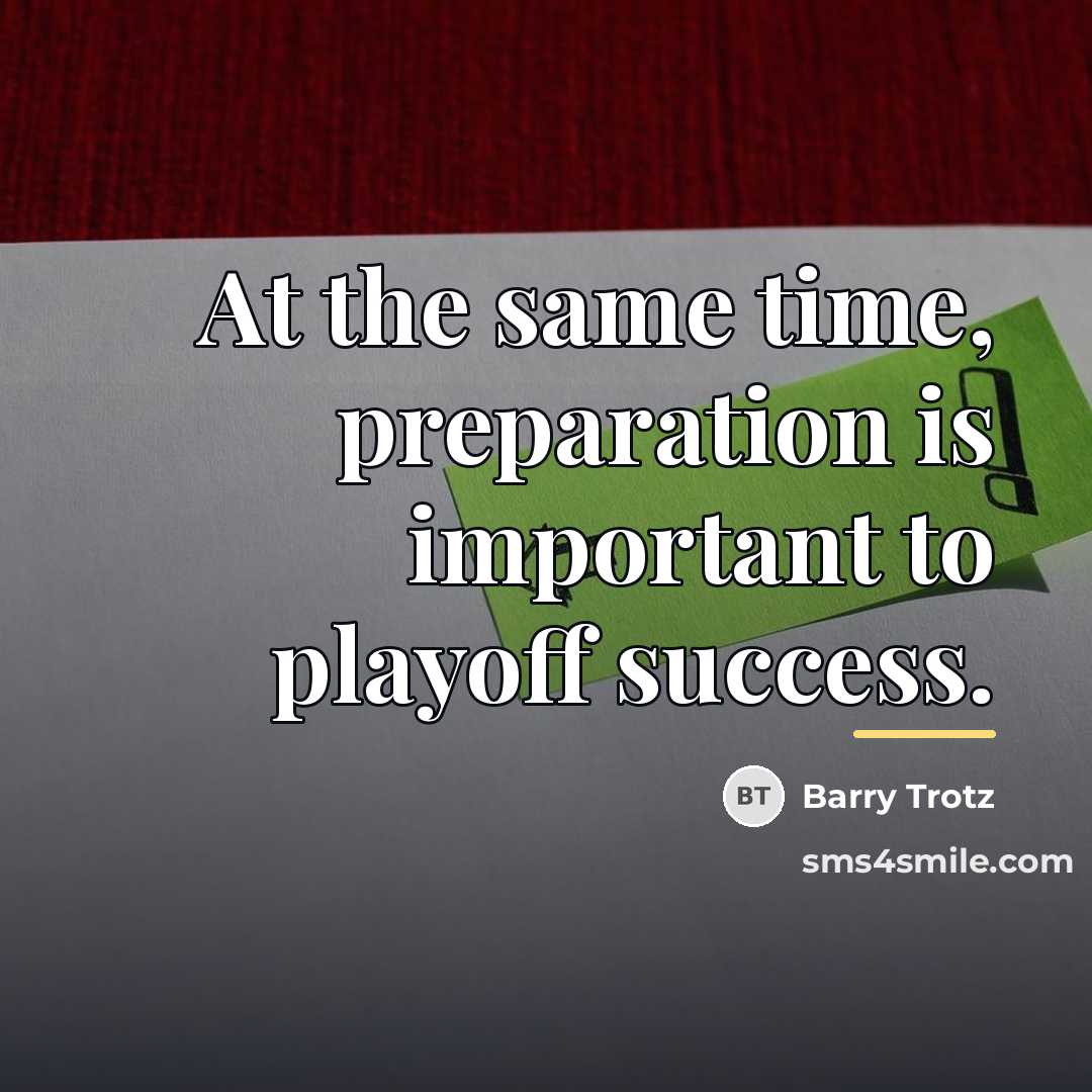 “At the same time, preparation is important to playoff success.…” quote by Barry Trotz