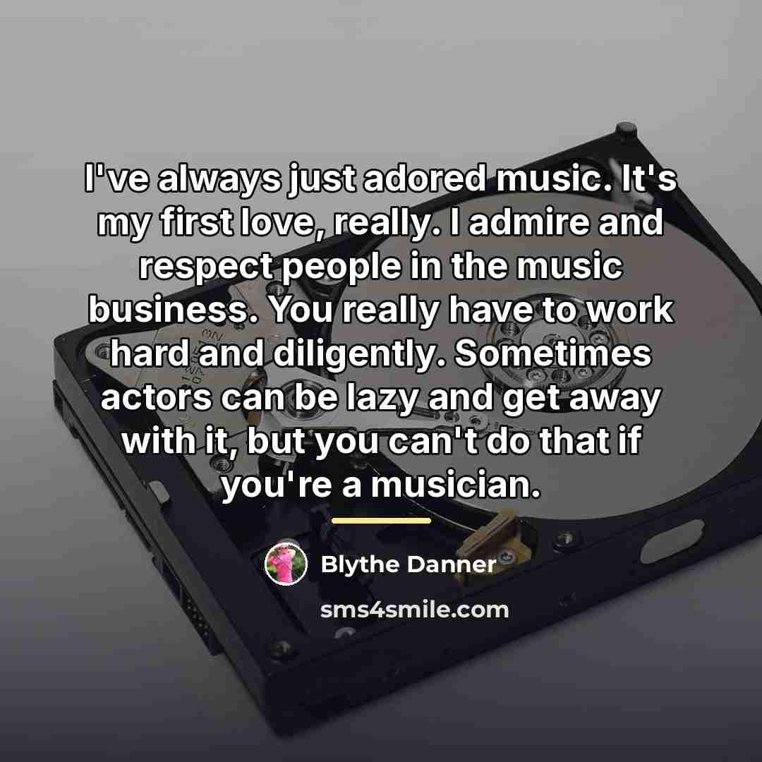 “I've always just adored music. It's my first love, really.…” quote by Blythe Danner