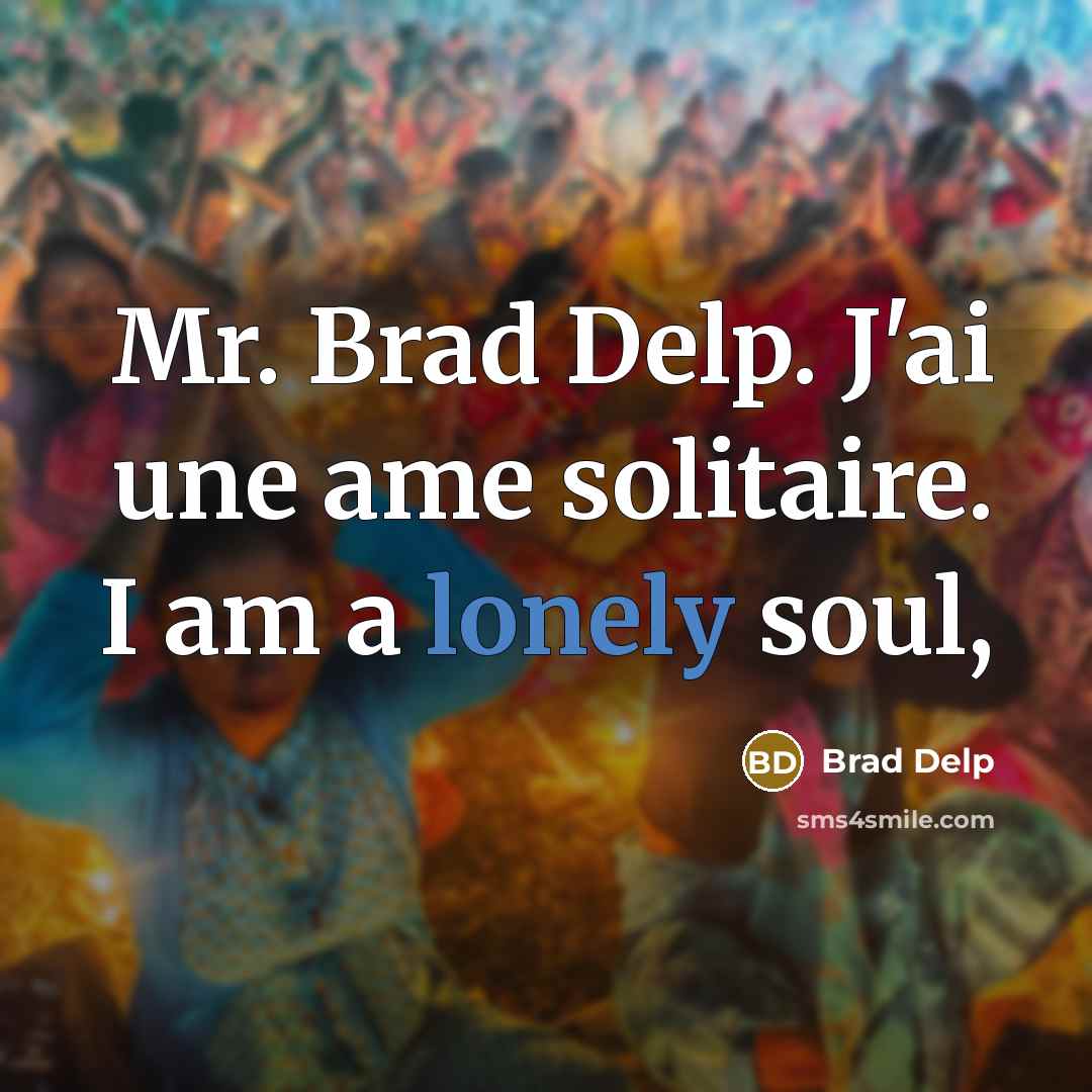 “Mr. Brad Delp. J'ai une ame solitaire. I am a…” quote by Brad Delp