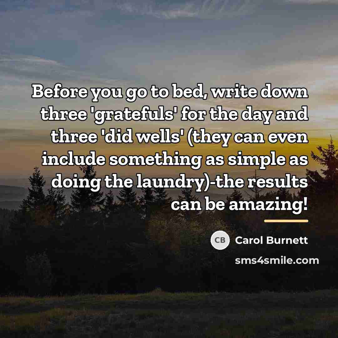 “Before you go to bed, write down three 'gratefuls' for…” quote by Carol Burnett