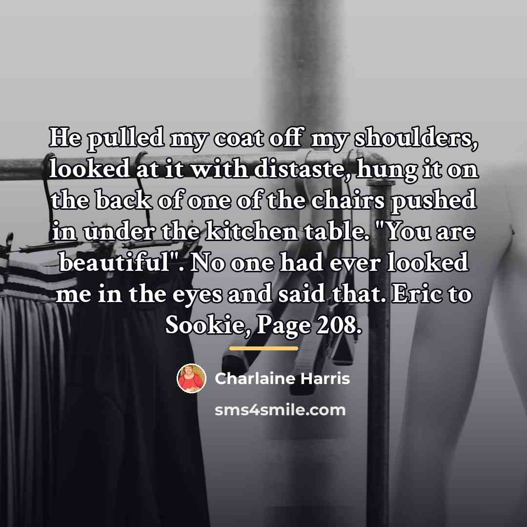 “He pulled my coat off my shoulders, looked at it…” quote by Charlaine Harris