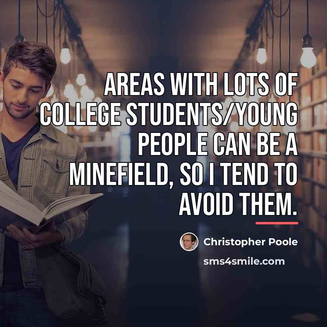“Areas with lots of college students/young people can be a…” quote by Christopher Poole