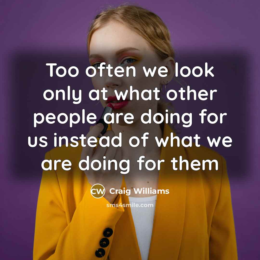 “Too often we look only at what other people are…” quote by Craig Williams