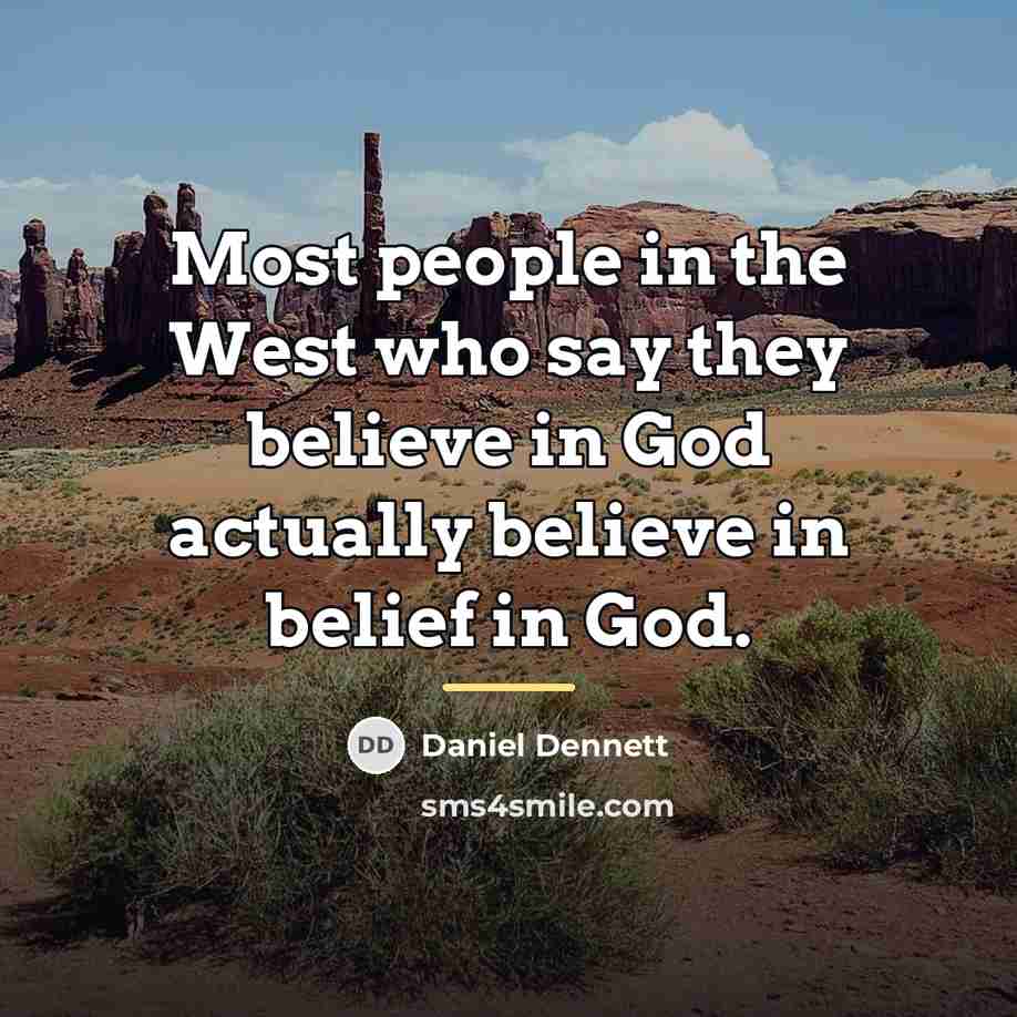 “Most people in the West who say they believe in…” quote by Daniel Dennett